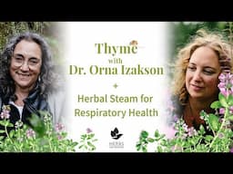 Thyme with Dr. Orna Izakson + Herbal Steam for Respiratory Health