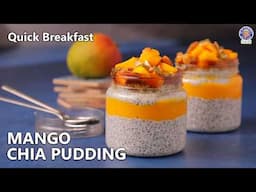 Healthy & Easy Mango Chia Pudding At Home | Easy Summer Breakfast/Dessert Recipe | Chef Varun