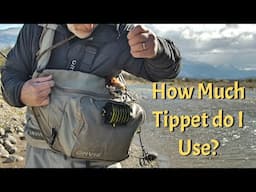 How Much Tippet To Put On?