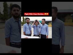 Fight with class monitor 😂🤣