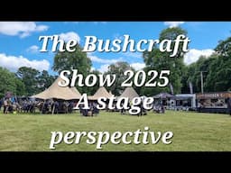 THE BUSHCRAFT SHOW 2025 |  A STAGE PERSPECTIVE |MASTER OF CEREMONIES |BUSHCRAFT SHOW