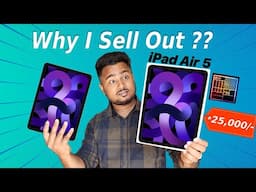 Why I sold my iPad Air 5 for ₹25000 ? || Is A iPad can replace a Laptop or MacBook?