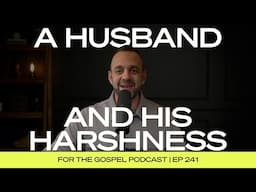 A Husband & His Harshness | Costi Hinn | EP 241