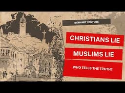 Christians Lie; Muslims Lie… Who Tells The Truth?
