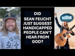 Did Sean Feucht Just Suggest Handicapped People Cannot Hear From God?