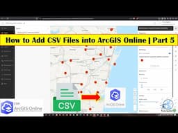 How to Add a CSV File into ArcGIS Online | Part 5