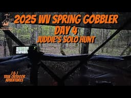 2025 WV Spring Gobbler Season - Day 4 - Juddie Solo Hunt in the Rain