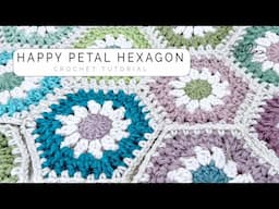 How to Crochet the Happy Petal Hexagon | Quick & Pretty Floral Inspired Granny Shape