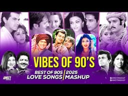 90s Vibes of Love Mashup | AMEET Mashup | 90s Love Songs | 90s Hits Hindi Songs | Best 90s Love Song