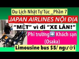 P7_DU LỊCH NHẬT-VIETNAM TỰ TÚC_ MỆT” vì DỊCH VỤ XE LĂN_ ĐI THỬ LIMOUSINE BUS $5/người VỀ KHÁCH SẠN