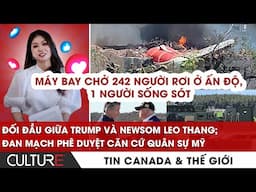 🔴Máy bay chở 242 rơi kinh hoàng, chỉ 1 sống sót; ĐỐI ĐẦU Trump và Newsom leo thang|TIN THẾ GIỚI 12/6