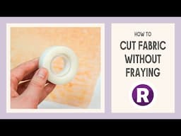 How to Stop Fabric from Fraying using Tape | Quick Tip to Avoid Hemming