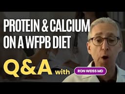 Should We Get Annual Mammograms, Do We Get Enough Protein & Calcium on a WFPB Diet with Ron Weiss MD