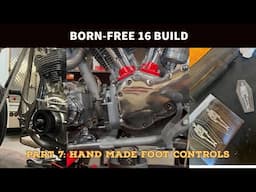 BORN-FREE 16 BUILD: PART 8, HAND MADE FOOT CONTROLS