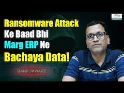 Ransomware Virus ke Attack ke Baad Bhi, Marg ERP Ne Di Mujhe 100% Suraksha.