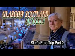 Glasgow Scotland Off Season - Slim's European Travels Part 2