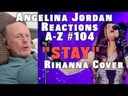 Angelina Jordan Reactions A-Z #104 | "Stay" | Rihanna Cover