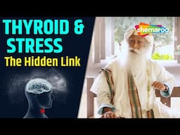 The Hidden Cause of Thyroid Issues – Sadhguru’s Insight | Why Do People Get Thyroid Problems