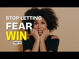 How to Overcoming Fear & Taking Action