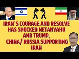 Iran's Courage and Resolve has Shocked Netanyahu and Trump, China/ Russia Supporting Iran