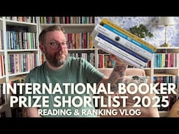 International Booker Shortlist | Reading Vlog & Ranking | 2025