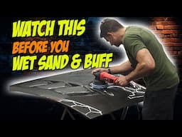 Watch This before you Wet Sand & Buff