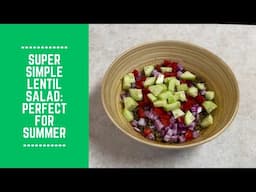 Super Simple Lentil Salad: Perfect for Summer