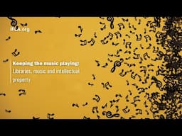 Keeping the music playing: Libraries, music and intellectual property | Webinar recording
