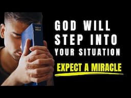 God Will Step Into Your Situation | A Miracle Will Happen After This Prayer