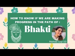 How to know if we are making progress in the path of BHAKTI ? | Anagha Bhosale