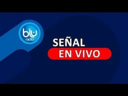 SEÑAL EN VIVO DE BLU RADIO LA ALTERNATIVA 16 JUN 25