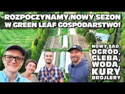Rozpoczynamy nowy sezon w Green Leaf Gospodarstwo! Nowy sad, ogród, woda, gleba, kury i brojlery