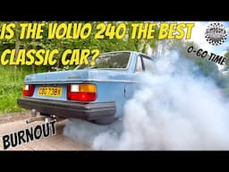 IS THE VOLVO 240 THE BEST CLASSIC CAR? Plus Epic Burnout & 0-60 Time!