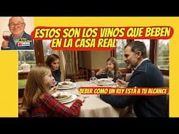 (343) ESTOS SON LOS VINOS QUE BEBEN EN LA CASA REAL (Beber como un rey está a tu alcance))