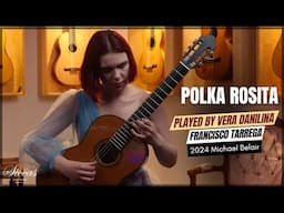 Vera Danilina plays Polka Rosita by Francisco Tarrega on a 2023 Michel Belair Guitar