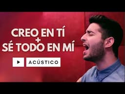 Isaac Moraleja - CREO EN TÍ + SÉ TODO EN MÍ (Acústico) || Música Cristiana de Alabanza y Adoración