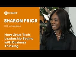 Sharon Prior - CIO in transition - How Great Tech Leadership Begins with Business Thinking