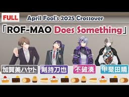 【ENG SUB】April Fool's: ROF-MAO Does Something (FULL)【Kagami / Kaida / Kenmochi / Fuwa 】