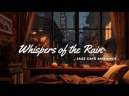 Whispers of the Rain - Jazz Cafe Ambience (Official Music Video)