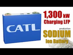 CATL shocks the world (again) with Sodium-ion and 1.3 Megawatt LFP Batteries