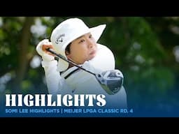 Somi Lee Highlights | Meijer LPGA Classic Rd. 4