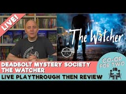 Deadbolt Mystery Society - The Watcher -- Live Play then Review