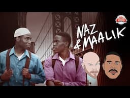 #216 - Naz & Maalik