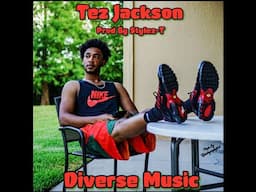 Tez Jackson Diverse Music (Produced By Stylez-T) Tez Jackson X Stylez-T (Christian Rapper) ATL