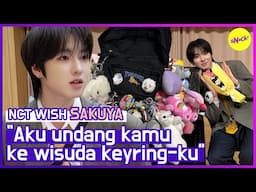 NCT WISH SAKUYA “Aku undang kamu ke wisuda keyring-ku” #SnapCutenessWhatAnIdol