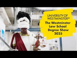 The Westminster Law School Degree Show 2025