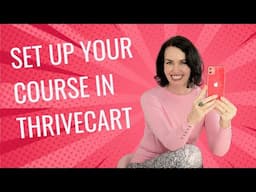Set Up Your Course in ThriveCart Learn (Step-by-Step Tutorial for Beginners) [NO TECH SKILLS NEEDED]