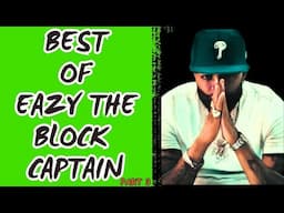 BEST OF EAZY THE BLOCK CAPTAIN (PART 3)