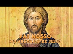 O 'PAI NOSSO' NO ARAMAICO DE JESUS - com análise gramatical e comentário