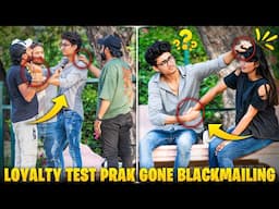 Loyalty Test Gone Blackmailing | Video Gone Wrong 😱😱|  @nonscriptedpranks ​